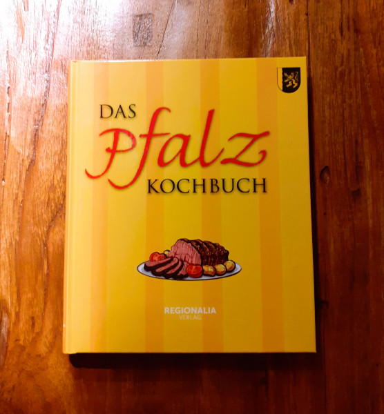 Das Pfalz Kochbuch - Kochbuch mit Pfälzer Spezialitäten -